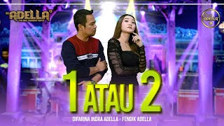 Download lagu 1 ATAU 2 Difarina Indra Adella ft Fendik Adella OM... mp3