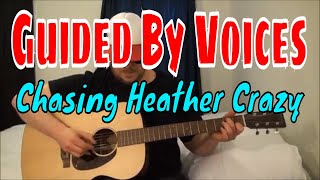 Guided By Voices - Chasing Heather Crazy - Fingerpicking Guitar Cover