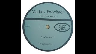 Markus Enochson - Don't Walk Away ( Choice Mix )