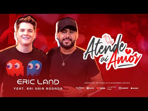 Eric Land ft. Raí Saia Rodada - Atende Aí Amor