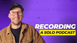 How to Record a Solo Podcast