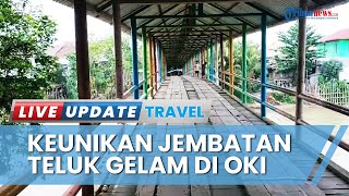 Uniknya Jembatan Teluk Gelam, Satu satunya yang Punya Konstruksi Kayu di OKI, Dibangun sejak 1957