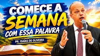 COMEÇANDO A SEMANA COM A PALAVRA - PR ISAIAS DE OLIVEIRA