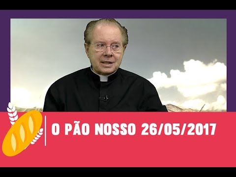 O Pão Nosso - 26/05/2017