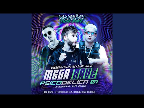 Mega Rave Psicodélica 01 (feat. MC Menor MT, Mc Rd, Mc 7 Belo, Dj W-Beatz, DJ Tezinho, GP DA...