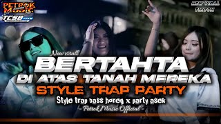 Download lagu DJ BERTAHTA DI ATAS TANAH MEREKA ‼️ STYLE TRAP PARTY HOREG||FROM PETROK MUSIC  2026 mp3