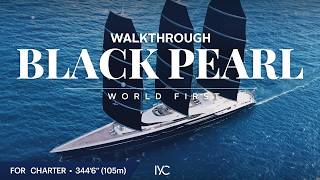 BLACK PEARL | The first ever walkthrough of the 345’ (105m) sailing yacht | For charter with IYC黑珍珠号 | 首次带您参观这艘 345 英尺（105 米）的帆船 | 可通过 IYC 租赁