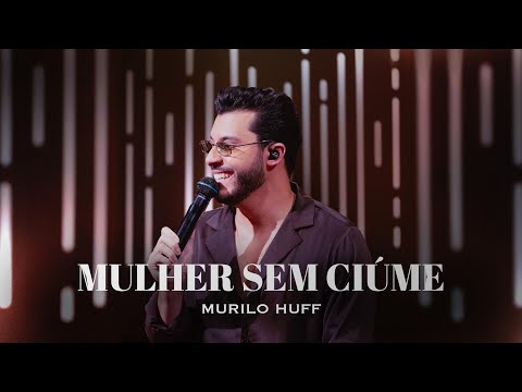 Murilo Huff - Mulher Sem Ciúme (ACÚSTICO)
