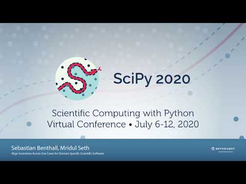 Align Incentives Across Cases for Domain Specific Scientific Software |SciPy 2020| Benthall Seth