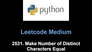 YouTube video 'Leetcode 2531. Make Number of Distinct Characters Equal (Counter)'