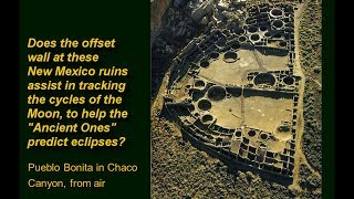 Curious Archaeo-astronomy at Chaco Canyon CosmoG101-20.1 w/ Randall Carlson &#39;08