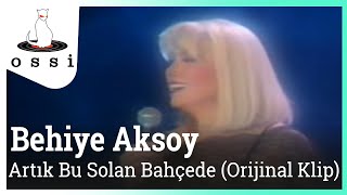 Behiye Aksoy / Artik Bu Solan Bahçede (Orijinal Klip)