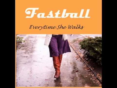 Everytime She Walks - Fastball