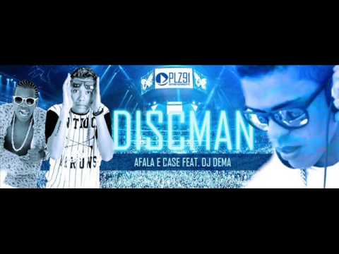 AFALA E CASE  FEAT  DJ DEMA DISC MAN