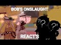 Bob's onslaught react's to:???//Friday Night funkin//part 4 //Liona 1.0//