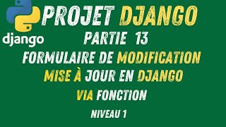 13- Projet Django | Comment Modifier les Données en Django(Update - mise à jour )Partie 1