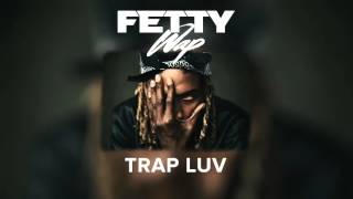 Fetty Wap - Trap Luv [Audio Only]