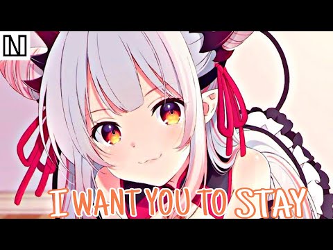 Nightcore - I Want You To Stay