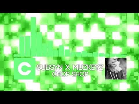 [Trap] Subsyn X Muzkeyz - Chop Shop