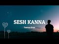 SESH KANNA | REVERB & SLOW DOWN LYRICS VIDEO