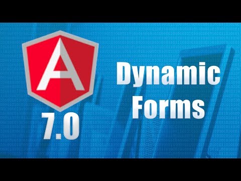 Angular Dynamic Forms (Angular 7) previously Angular 5, 4 and 2