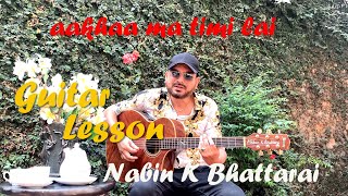 Aakha Ma Timi Lai II GUITAR LESSON  II Nabin k  Bhattarai