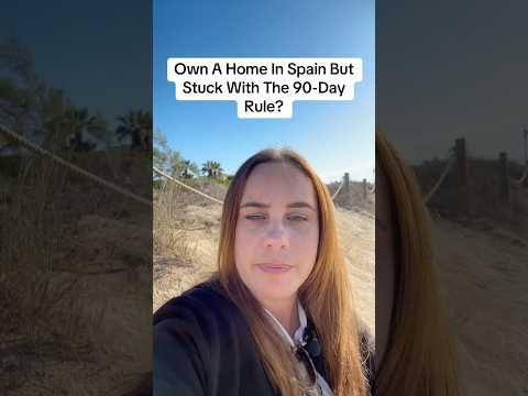 Own A Home In Spain But Stuck With The 90-Day Rule?