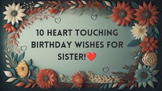 Heart touching birthday wishes for sister | 10 short birthday wishes for sister #happybday