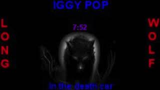 Iggy pop in the death car extended wolf
