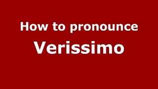 How to pronounce Verissimo