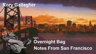 Rory Gallagher - Overnight Bag (Notes From San Francisco)