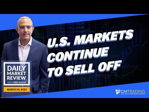 CMTrading Daily Market Review March 10th, 2023 - U.S. Markets continue to sell off.
