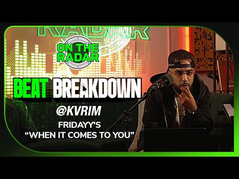 KVRIM Breaks Down The Making Of Fridayy's "When It Comes To You" (OTR BEAT BREAKDOWNS)