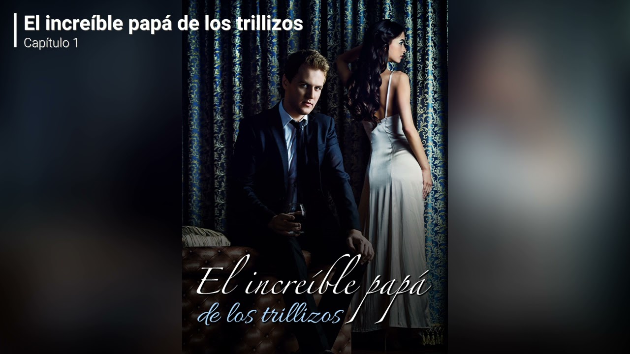 Watch El increíble papá de los trillizos audio libro capítulo 1 Now El increíble papá de los trillizos audio libro capítulo 1