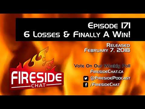 Fireside Chat Episode 171: 6 Losses & Finally A Win!