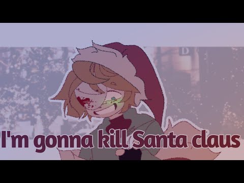 I'm gonna kill Santa  Claus | Animation | [ft: Dream]