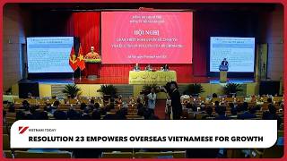 Resolution 23 empowers overseas Vietnamese for growth | Vietnam Today