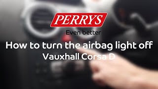 How to turn the airbag light off - Vauxhall Corsa D - Perrys How To