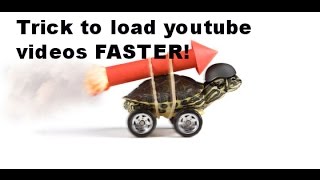 How to load Youtube videos faster easy trick!!!
