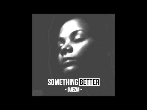 Something better - Djézia