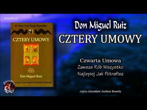 06. Cztery umowy - Czwarta Umowa. Zawsze rób wszystko najlepiej jak potrafisz