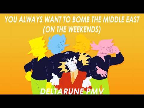 [💥YOU ALWAYS WANT TO BOMB THE MIDDLE EAST💥] DELTARUNE PMV