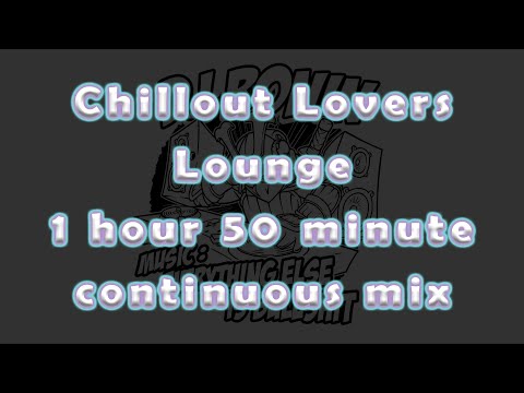 1H50M - Chillout Lovers Lounge Mix