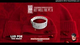 Lud Foe - Too Much