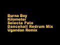 Burna Boy Kilometre Selecta Pato Dancehall Redrum Mix Ugandan Remix