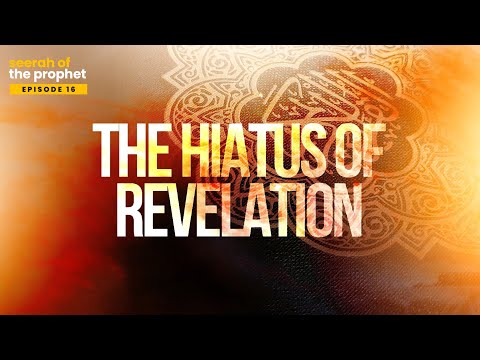 #16: The Hiatus of Revelation || Seerah of Prophet Muhammad ﷺ || Ustadh Abdulrahman Hassan #4k
