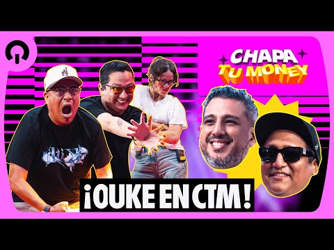 OUKE EN CTM  | CHAPA TU MONEY