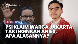 Klaim PSI soal Pilkada DKISatu! Sebut Warga Jakarta Tidak Ingin lagi Dipimpin oleh Anies Baswedan