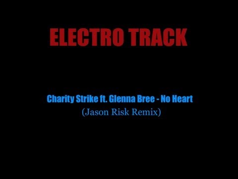 Charity Strike ft  Glenna Bree - No Heart (Jason Risk Remix)