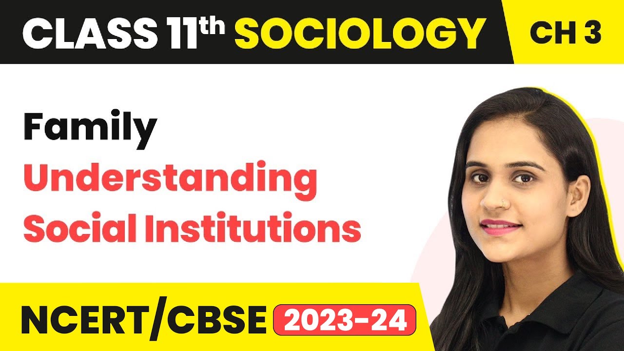Class 11 Sociology Chapter 3 | Family - Understanding Social Institutions